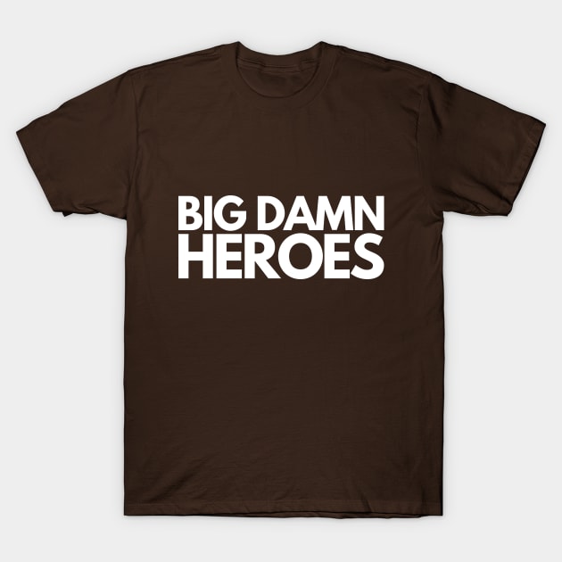 Big Damn Heroes T-Shirt by pinemach